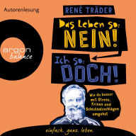 Das Leben so: nein! Ich so: doch! - Wie du besser mit Stress, Krisen und Schicksalsschlägen umgehst (Ungekürzte Lesung)