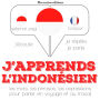 J'apprends l'indonésien: Ecoute, répète, parle : méthode de langue