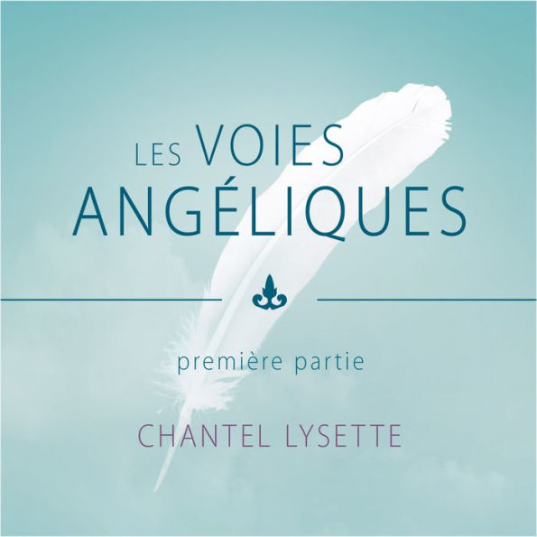 Les voies angéliques - Première partie