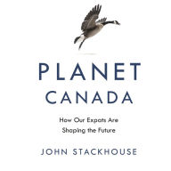 Planet Canada: How Our Expats Are Shaping the Future