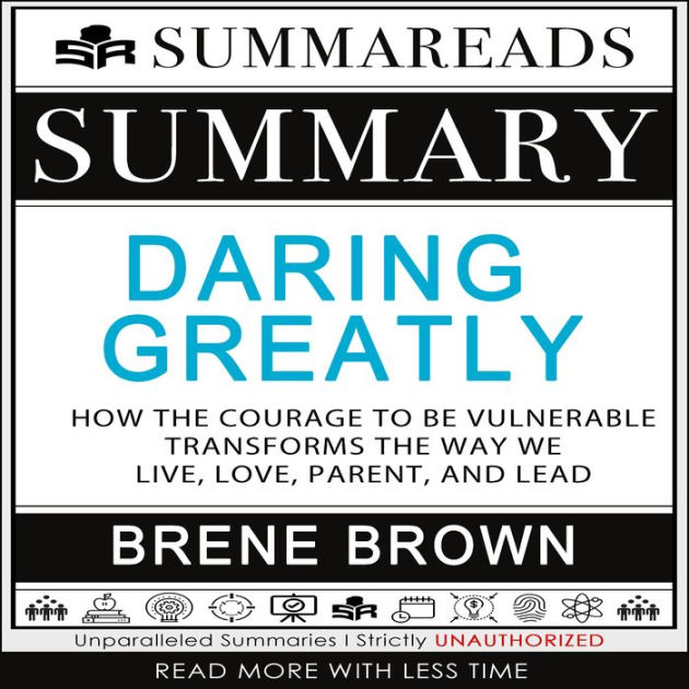 Parent,　Be　Courage　by　by　Parker　Audiobook　Media,　Summary　and　Vulnerable　Transforms　Love,　Live,　2940178800119　Daring　Way　the　Cassandra　of　Brené　How　Summareads　(Digital)　Lead　to　We　the　Greatly:　Brown