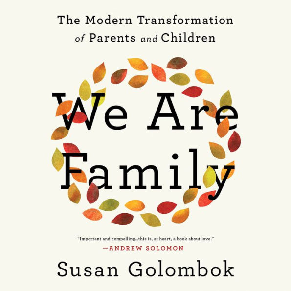 We Are Family: The Modern Transformation of Parents and Children