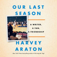 Our Last Season: A Writer, a Fan, a Friendship