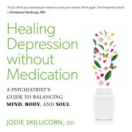 Healing Depression without Medication: A Psychiatrist's Guide to Balancing Mind, Body, and Soul