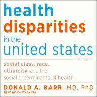 Health Disparities in the United States: Social Class, Race, Ethnicity, and the Social Determinants of Health: Third Edition