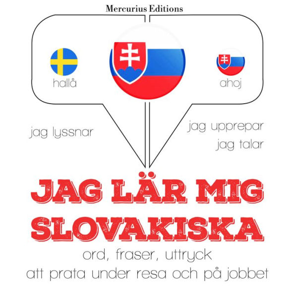 Jag lär mig Slovakiska: Jeg lytter, jeg gentager, jeg taler: sprogmetode