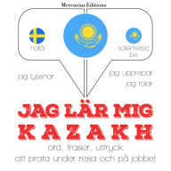Jag lär mig kazakh: Jeg lytter, jeg gentager, jeg taler: sprogmetode