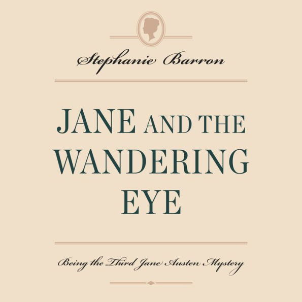 Jane and the Wandering Eye: Being the Third Jane Austen Mystery