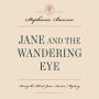Jane and the Wandering Eye: Being the Third Jane Austen Mystery