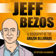 Jeff Bezos: A Biography of the Amazon Billionaire