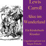 Lewis Carroll: Alice im Wunderland: Ein Kinderbuch-Klassiker