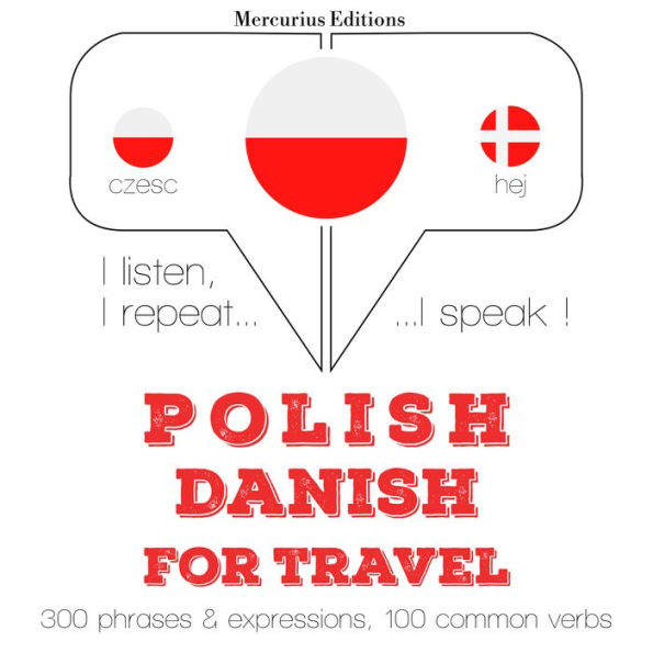 Polski - Du¿ski: W przypadku podró¿y: I listen, I repeat, I speak : language learning course