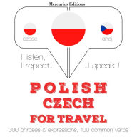 Polski - Czech: W przypadku podró¿y: I listen, I repeat, I speak : language learning course