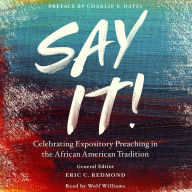 Say It!: Celebrating Expository Preaching in the African American Tradition