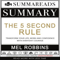 Summary of The 5 Second Rule: Transform your Life, Work, and Confidence with Everyday Courage by Mel Robbins