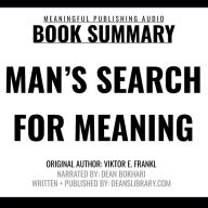 Summary: Man's Search for Meaning by Viktor E. Frankl (Abridged)