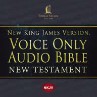 Voice Only Audio Bible - New King James Version, NKJV (Narrated by Bob Souer): New Testament: Holy Bible, New King James Version