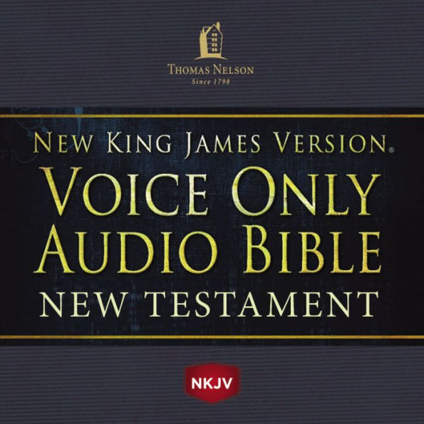 Voice Only Audio Bible - New King James Version, NKJV (Narrated by Bob Souer): New Testament: Holy Bible, New King James Version