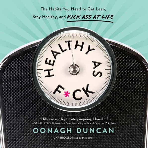 Healthy as F*ck: The Habits You Need to Get Lean, Stay Healthy, and Kick Ass at Life