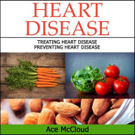 Heart Disease: Treating Heart Disease: Preventing Heart Disease