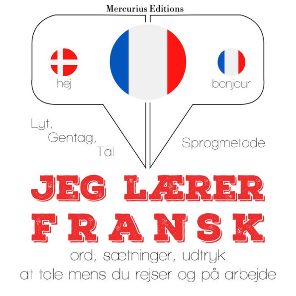 Jeg lærer fransk: Lyt, gentag, tal: sprogmetode