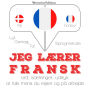 Jeg lærer fransk: Lyt, gentag, tal: sprogmetode