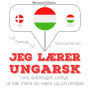 Jeg lærer ungarsk: Lyt, gentag, tal: sprogmetode