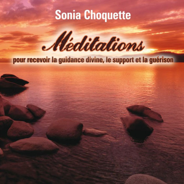 Méditations pour recevoir la guidance divine, support et guérison: Méditations pour recevoir la guidance divine