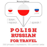 Polski - Rosyjski: W przypadku podró¿y: I listen, I repeat, I speak : language learning course
