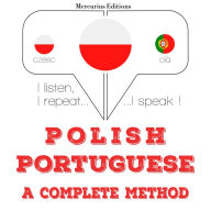 Polski - Portugalski: kompletna metoda: I listen, I repeat, I speak : language learning course