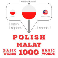 Polski - malajski: 1000 podstawowych s¿ów: I listen, I repeat, I speak : language learning course