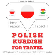 Polski - kurdyjski: W przypadku podró¿y: I listen, I repeat, I speak : language learning course