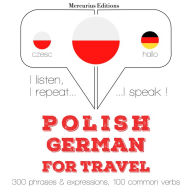 Polski - niemiecki: W przypadku podró¿y: I listen, I repeat, I speak : language learning course