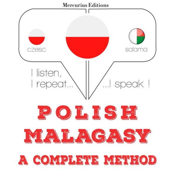 Polski - malgaski: kompletna metoda: I listen, I repeat, I speak : language learning course