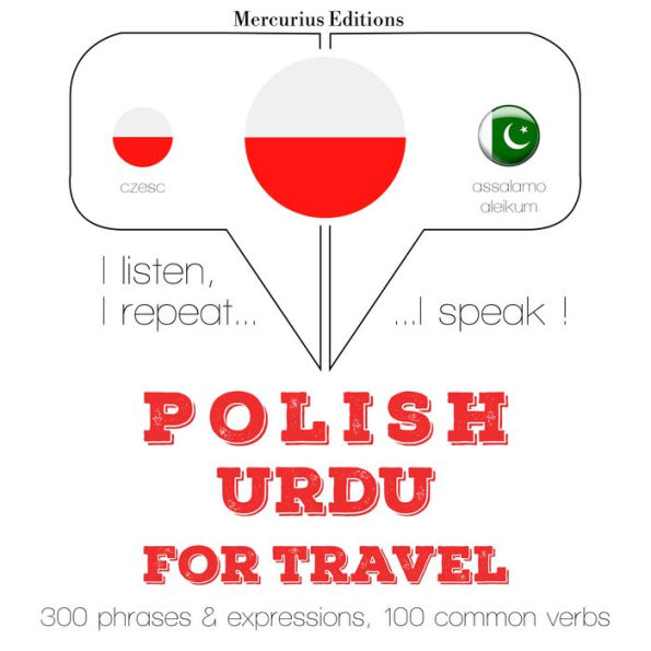 Polski - urdu: W przypadku podró¿y: I listen, I repeat, I speak : language learning course