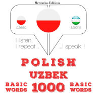 Polski - uzbeckie: 1000 podstawowych s¿ów: I listen, I repeat, I speak : language learning course
