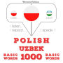 Polski - uzbeckie: 1000 podstawowych s¿ów: I listen, I repeat, I speak : language learning course