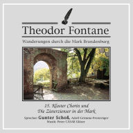 Wanderungen durch die Mark Brandenburg (15): Kloster Chorin und Die Zisterzienser in der Mark (Abridged)