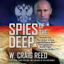 Spies of the Deep: The Untold Truth About the Most Terrifying Incident in Submarine Naval History and How Putin Used The Tragedy To Ignite a New Cold War