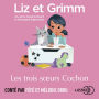 Liz et Grimm - Les Trois S¿urs Cochon