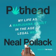 Pothead: My Life as a Marijuana Addict in the Age of Legal Weed