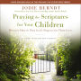 Praying the Scriptures for Your Children 20th Anniversary Edition: Discover How to Pray God's Purpose for Their Lives