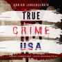 TRUE CRIME USA: WAHRE VERBRECHEN - ECHTE KRIMINALFÄLLE