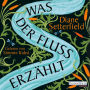 Was der Fluss erzählt (Abridged)