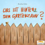 Was ist hinter dem Gartenzaun?