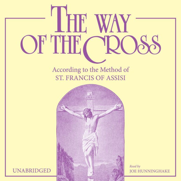 The Way of the Cross: According to the Method of St. Francis of Assisi