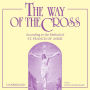 The Way of the Cross: According to the Method of St. Francis of Assisi