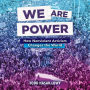 We Are Power: How Nonviolent Activism Changes the World