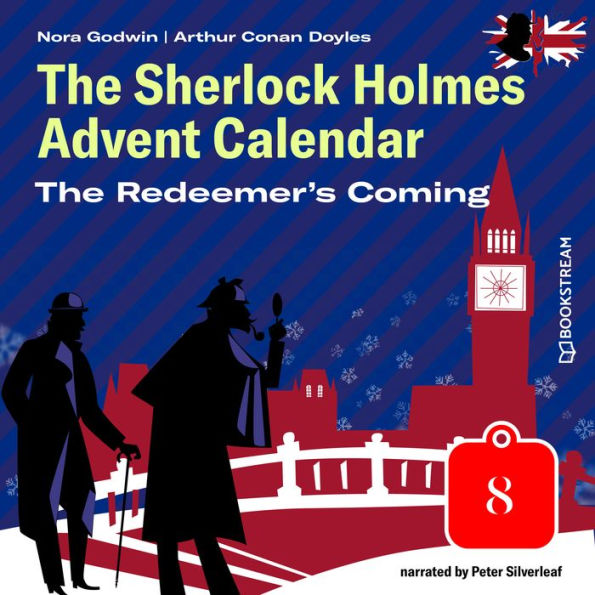 Redeemer's Coming, The - The Sherlock Holmes Advent Calendar, Day 8 (Unabridged)