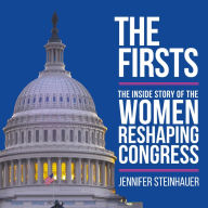 The Firsts: The Inside Story of the Women Reshaping Congress